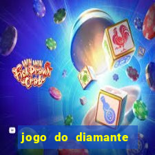 jogo do diamante para ganhar dinheiro